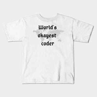 World's okayest coder Kids T-Shirt